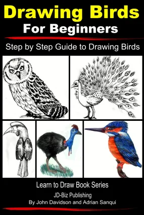 Drawing Birds for Beginners: Step by Step Guide to Drawing Birds